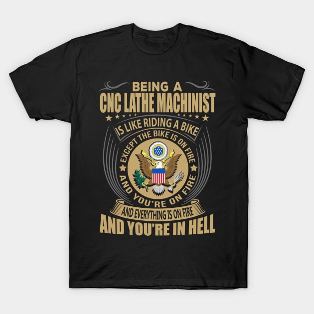 Being a cnc lathe machinist like riding bike T-Shirt by Tianna Bahringer